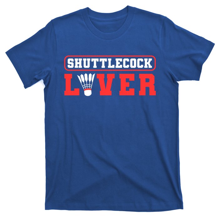 Shuttlecock Lover Badminton Lover Gift T-Shirt