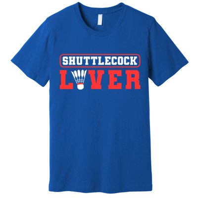 Shuttlecock Lover Badminton Lover Gift Premium T-Shirt