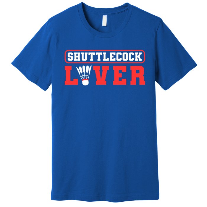 Shuttlecock Lover Badminton Lover Gift Premium T-Shirt