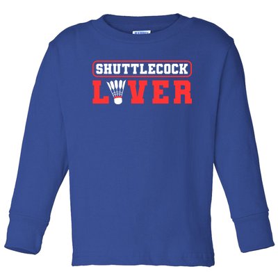 Shuttlecock Lover Badminton Lover Gift Toddler Long Sleeve Shirt