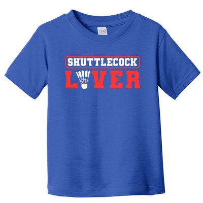 Shuttlecock Lover Badminton Lover Gift Toddler T-Shirt