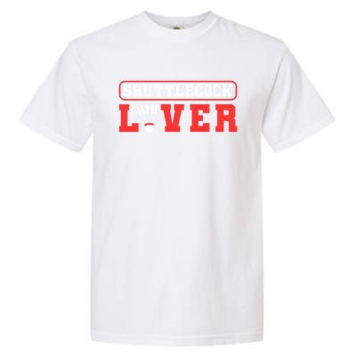 Shuttlecock Lover Badminton Lover Gift Garment-Dyed Heavyweight T-Shirt