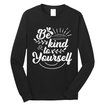 Self Love Care Be Kind To Yourself Long Sleeve Shirt