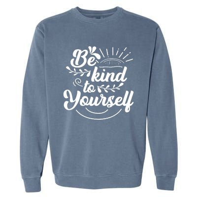 Self Love Care Be Kind To Yourself Garment-Dyed Sweatshirt