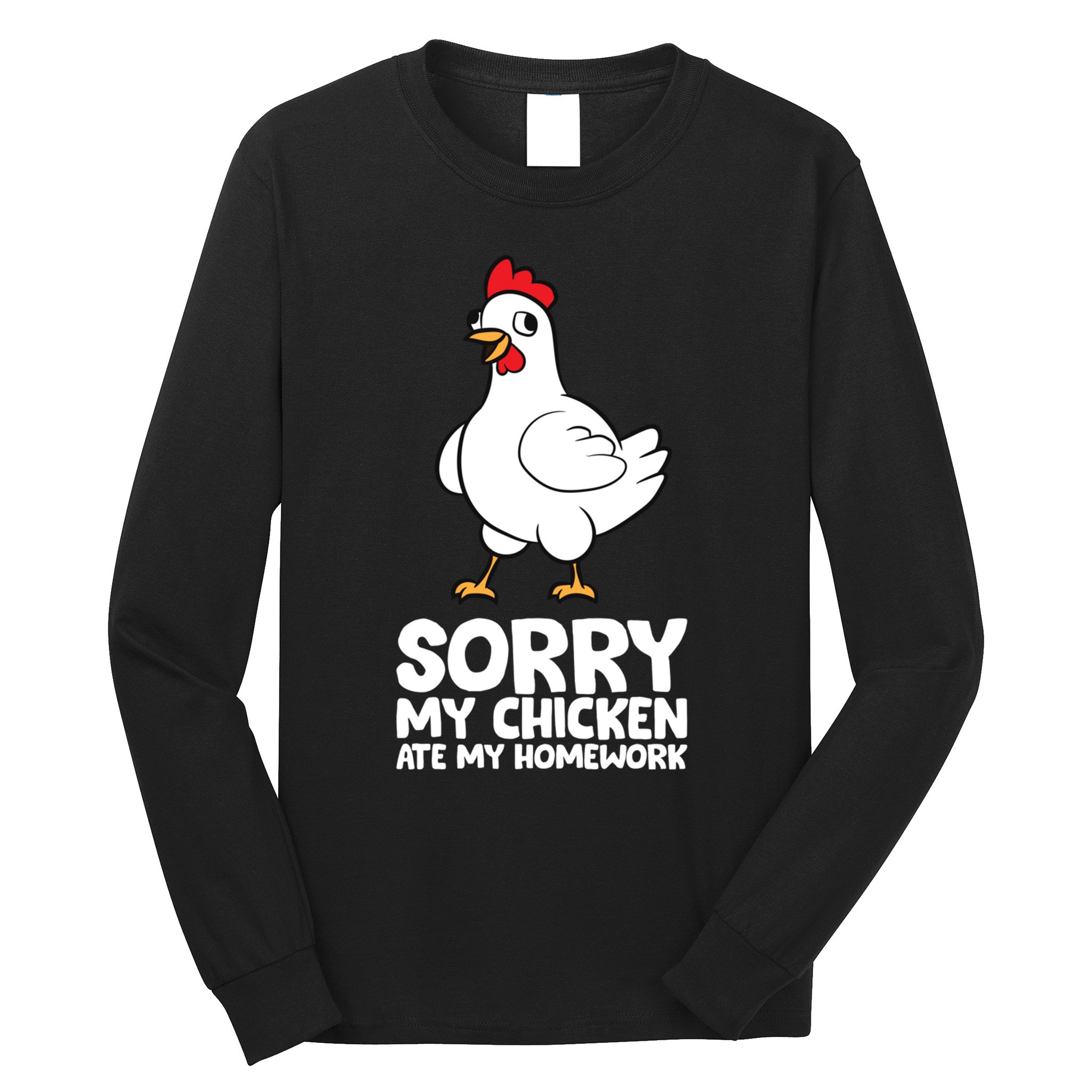 School Love Chickens Sorry My Chicken Ate My Homework Long Sleeve Shirt