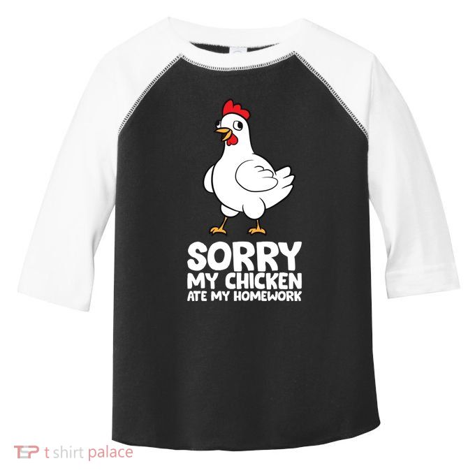 School Love Chickens Sorry My Chicken Ate My Homework Toddler Fine Jersey T-Shirt