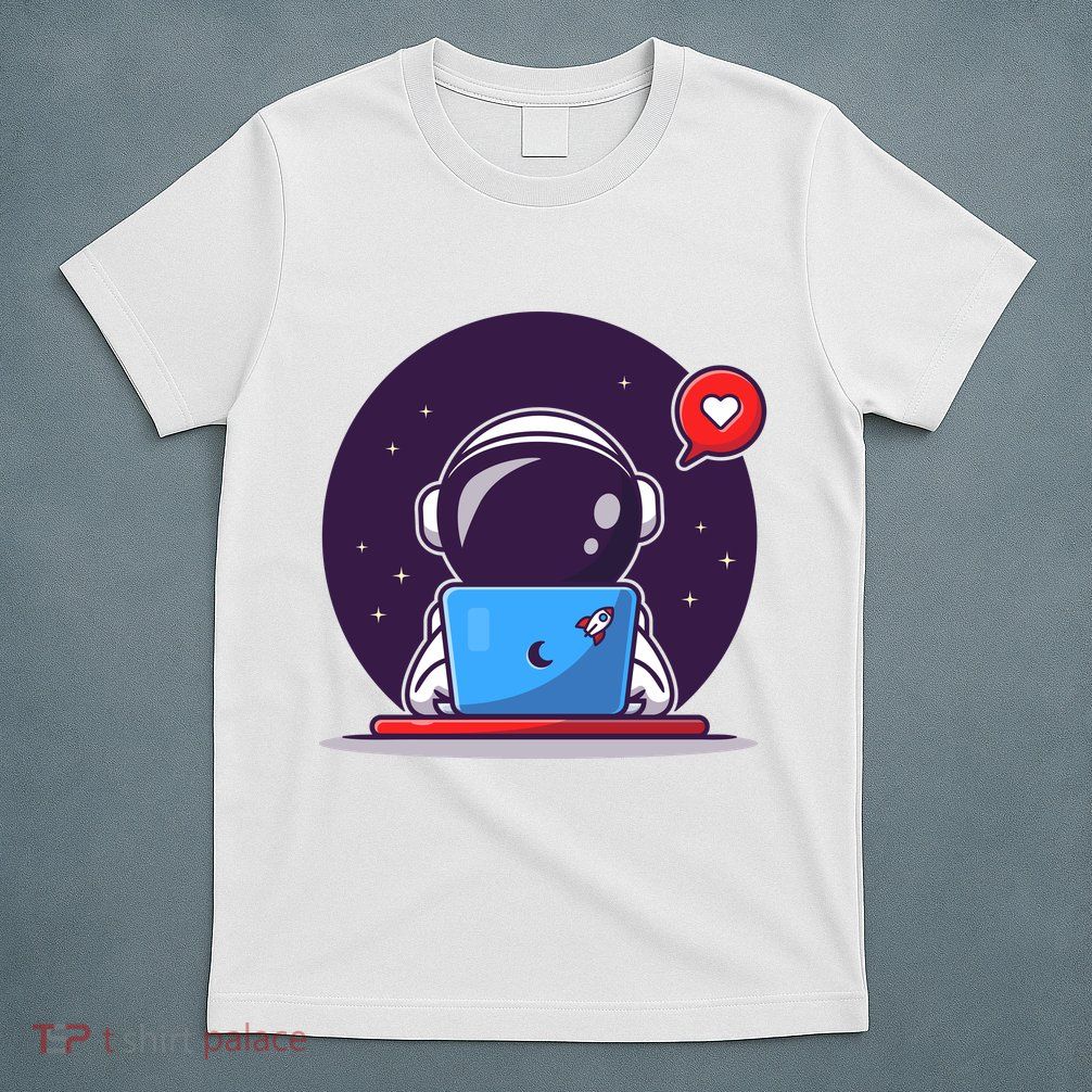 Sending Love, Cute Astronaut On A Laptop T-Shirt