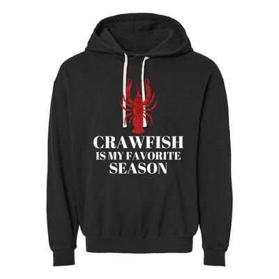 Seafood Lover Crawfish Is My Favorite Season Cool Gift Garment-Dyed Fleece Hoodie