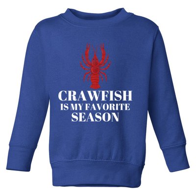 Seafood Lover Crawfish Is My Favorite Season Cool Gift Toddler Sweatshirt
