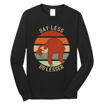 Say Less Do Lesser Funny Sloth Long Sleeve Shirt