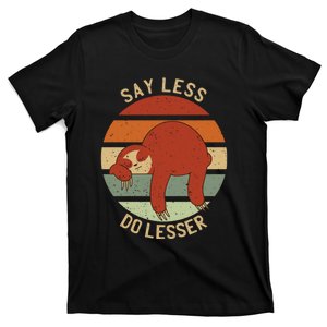 Say Less Do Lesser Funny Sloth T-Shirt