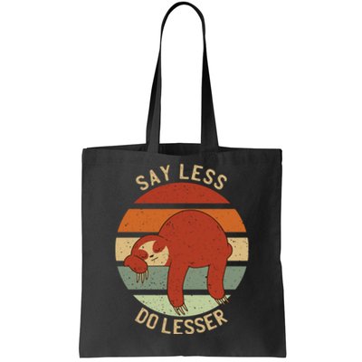 Say Less Do Lesser Funny Sloth Tote Bag