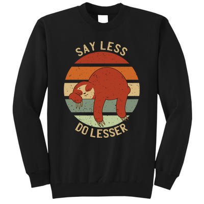 Say Less Do Lesser Funny Sloth Tall Sweatshirt