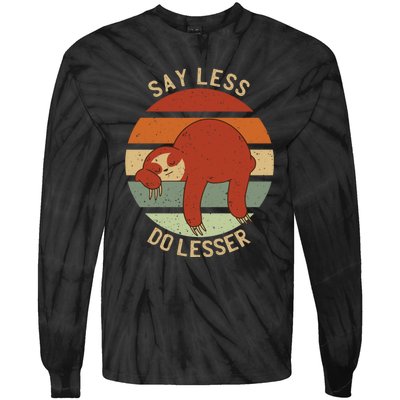 Say Less Do Lesser Funny Sloth Tie-Dye Long Sleeve Shirt