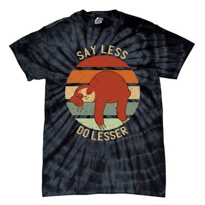 Say Less Do Lesser Funny Sloth Tie-Dye T-Shirt