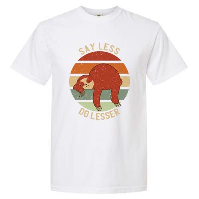 Say Less Do Lesser Funny Sloth Garment-Dyed Heavyweight T-Shirt