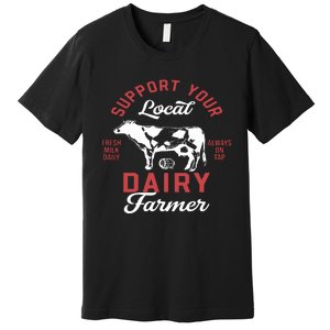 Support Local Dairy Farmer Premium T-Shirt