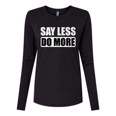 Say Less Do More Work Hard Stay Humble Positive Uplifting Gift Womens Cotton Relaxed Long Sleeve T-Shirt