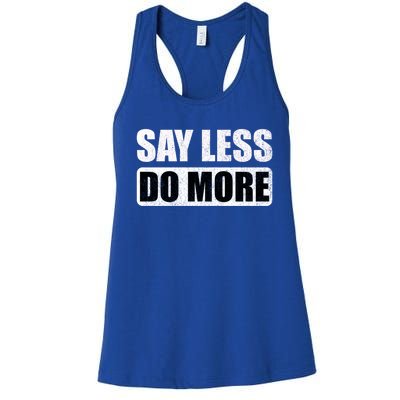 Say Less Do More Work Hard Stay Humble Positive Uplifting Gift Women's Racerback Tank