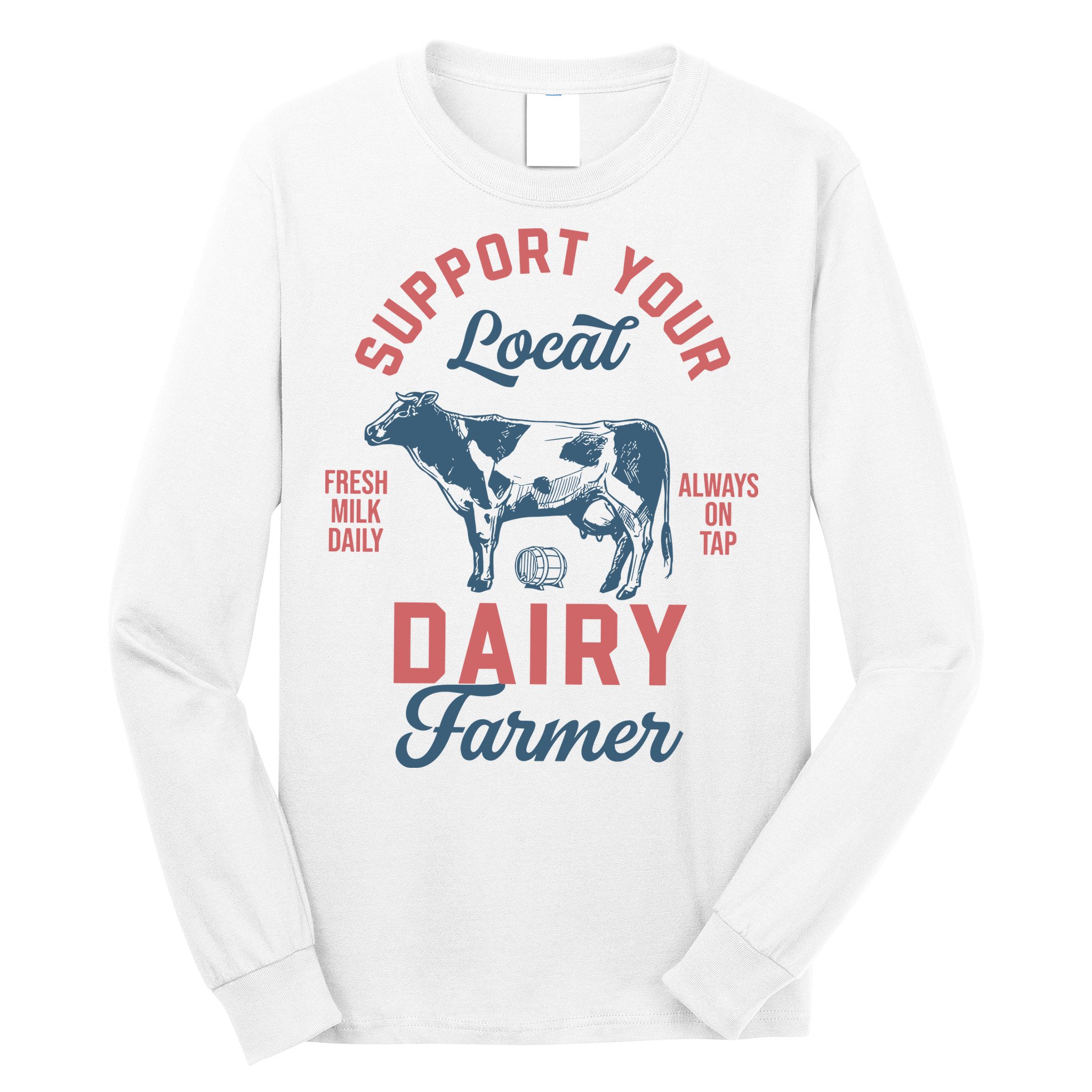 Support Local Dairy Farmer Long Sleeve Shirt