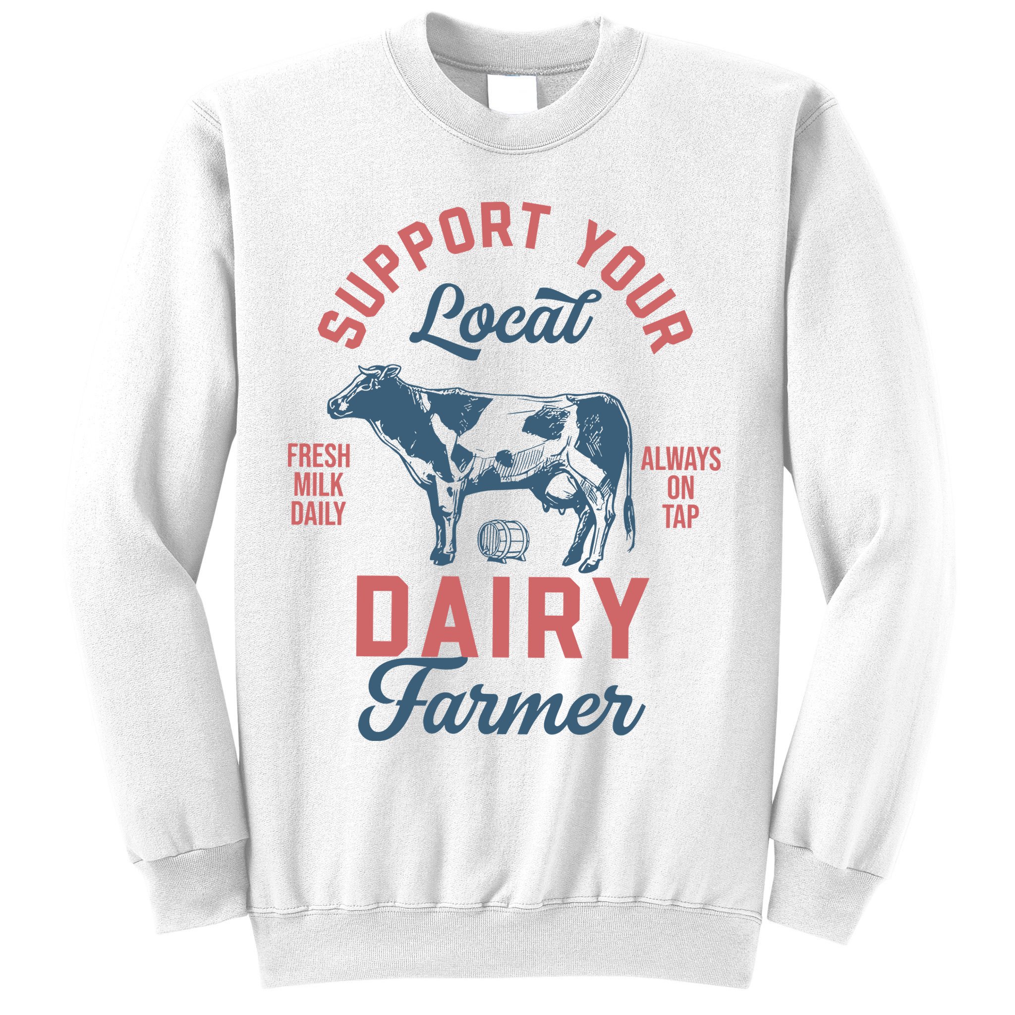 Support Local Dairy Farmer Sweatshirt