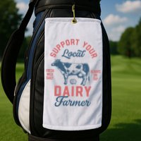 Support Local Dairy Farmer Golf Towel
