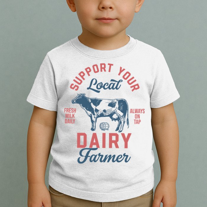 Support Local Dairy Farmer Toddler T-Shirt