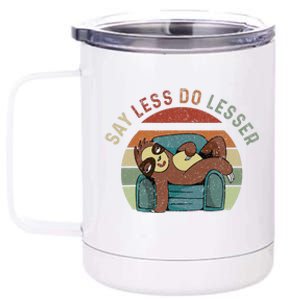 Say Less Do Lesser Retro Funny Sloth Saying 12 oz Stainless Steel Tumbler Cup