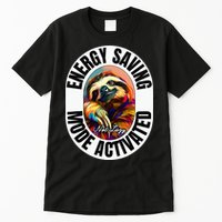Sloth Lover Energy Saving Mode Activated Sloth Tall T-Shirt