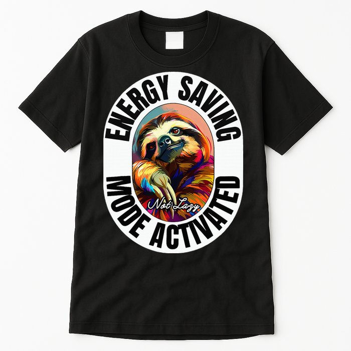 Sloth Lover Energy Saving Mode Activated Sloth Tall T-Shirt