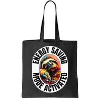 Sloth Lover Energy Saving Mode Activated Sloth Bag