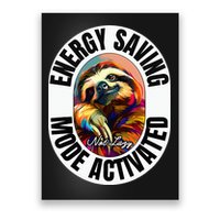 Sloth Lover Energy Saving Mode Activated Sloth Poster
