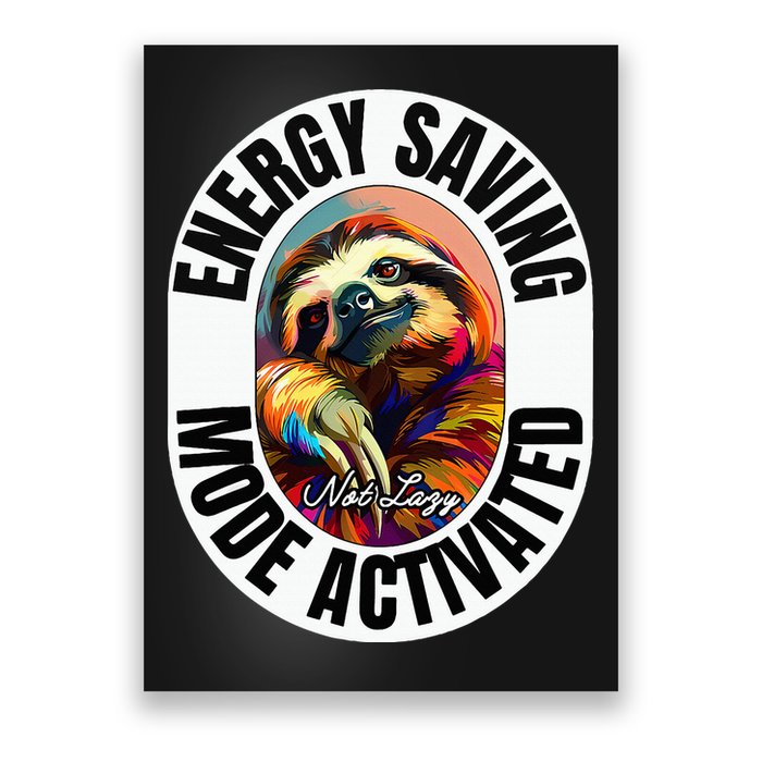 Sloth Lover Energy Saving Mode Activated Sloth Poster