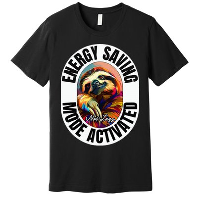 Sloth Lover Energy Saving Mode Activated Sloth Premium T-Shirt
