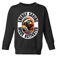 Sloth Lover Energy Saving Mode Activated Sloth Toddler Sweatshirt