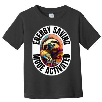 Sloth Lover Energy Saving Mode Activated Sloth Toddler T-Shirt