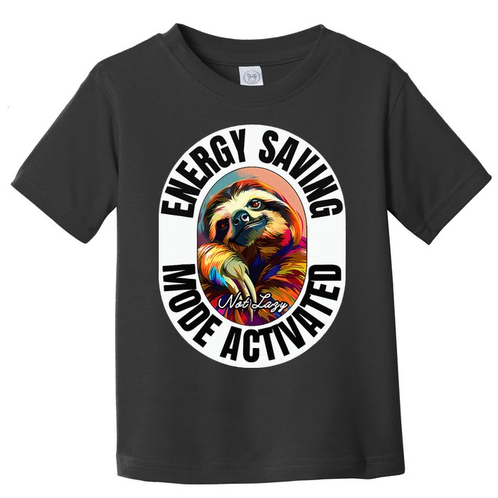 Sloth Lover Energy Saving Mode Activated Sloth Toddler T-Shirt