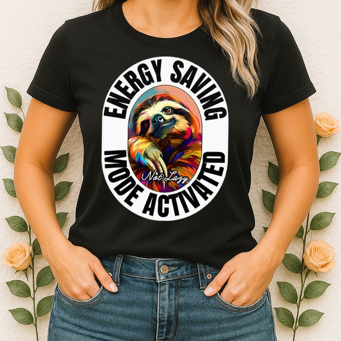 Sloth Lover Energy Saving Mode Activated Sloth Womens T-Shirt
