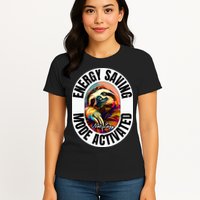 Sloth Lover Energy Saving Mode Activated Sloth Womens T-Shirt