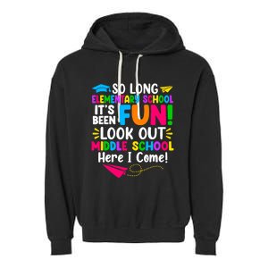 So Long Elementary School Look Out Middle School Here I Come Garment-Dyed Fleece Hoodie