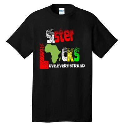 Sisterlocks Love Every Hair Strand Family Cool Gift Tall T-Shirt