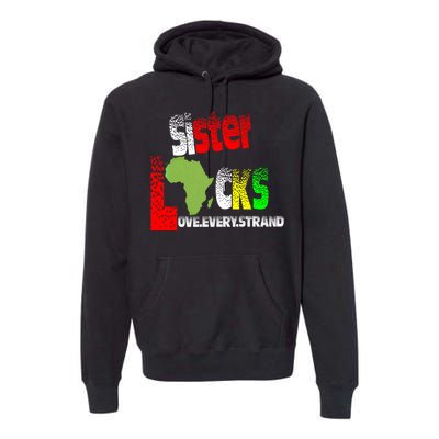 Sisterlocks Love Every Hair Strand Family Cool Gift Premium Hoodie