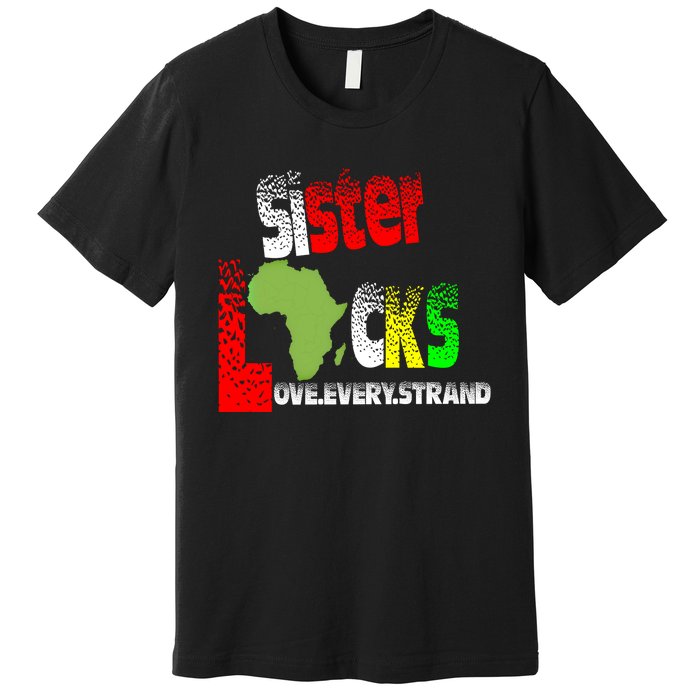 Sisterlocks Love Every Hair Strand Family Cool Gift Premium T-Shirt