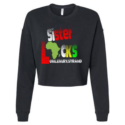 Sisterlocks Love Every Hair Strand Family Cool Gift Cropped Pullover Crew