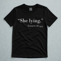She Lying Emmett Till 1955 T-Shirt