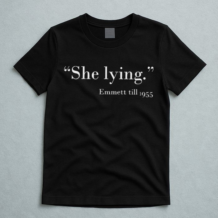 She Lying Emmett Till 1955 T-Shirt