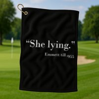 She Lying Emmett Till 1955 Golf Towel