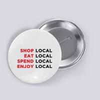 Shop Local Eat Local Spend Local Enjoy Local Button
