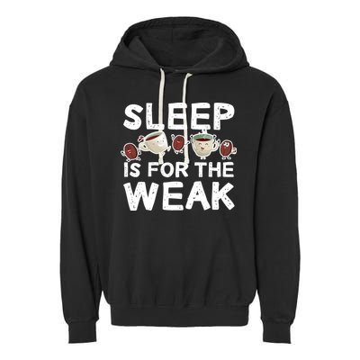 Sleep Is For The Weak Garment-Dyed Fleece Hoodie