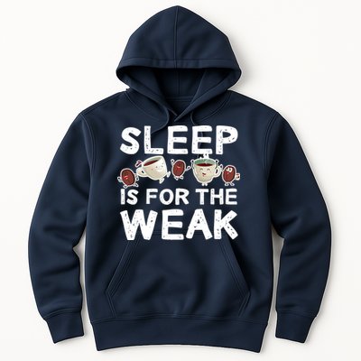 Sleep Is For The Weak Hoodie